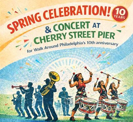 Spring Celebration & Concert with Walk Around Philadelphia